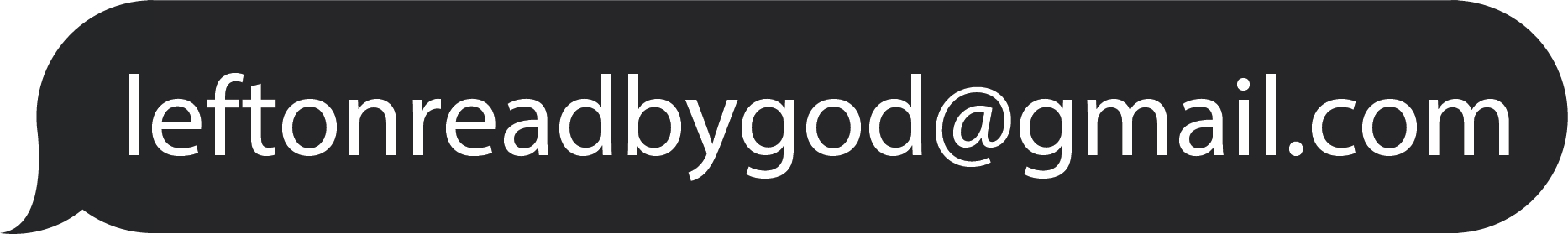 an ios message bubble with the text 'leftonreadbygod@gmail.com' inside